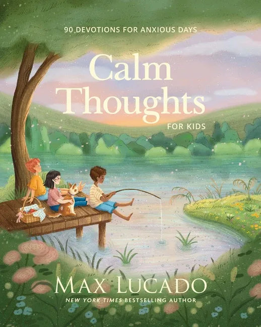 Calm Thoughts for Kids: 90 Devotions for Anxious Days - stevensbooks