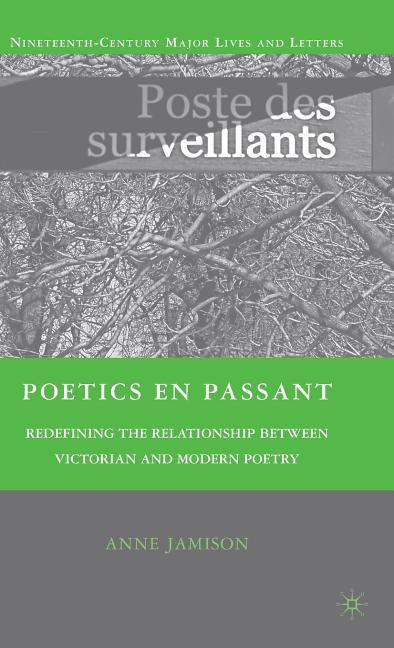 Poetics En Passant: Redefining the Relationship Between Victorian and Modern Poetry (2009) - stevensbooks
