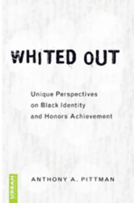 Whited Out; Unique Perspectives on Black Identity and Honors Achievement - stevensbooks