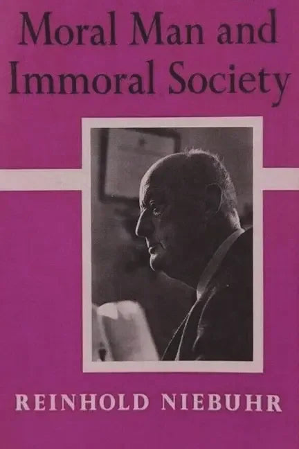 Moral Man and Immoral Society: A Study in Ethics and Politics - stevensbooks