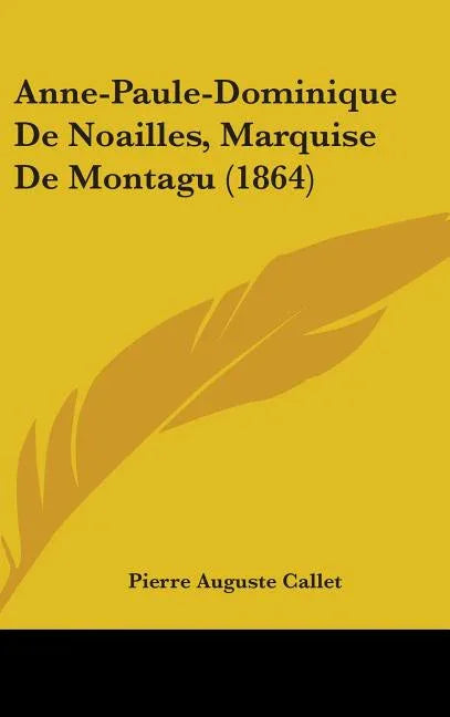 Anne-Paule-Dominique De Noailles, Marquise De Montagu (1864) - stevensbooks