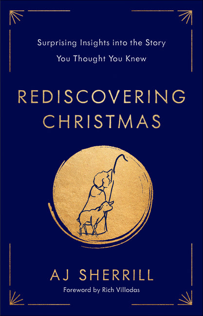 Rediscovering Christmas: Surprising Insights Into the Story You Thought You Knew - Ingram