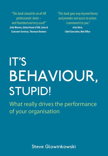 It's Behaviour, Stupid!: What Really Drives the Performance of Your Organisation - Ingram