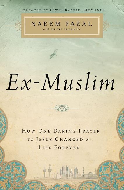 Ex-Muslim: How One Daring Prayer to Jesus Changed a Life Forever - stevensbooks