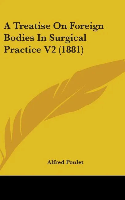 Treatise On Foreign Bodies In Surgical Practice V2 (1881) - stevensbooks
