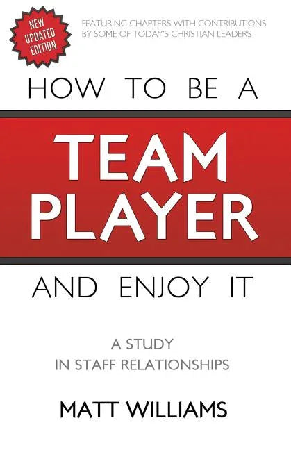 How To Be A Team Player and Enjoy It: A Study in Staff Relationships - stevensbooks