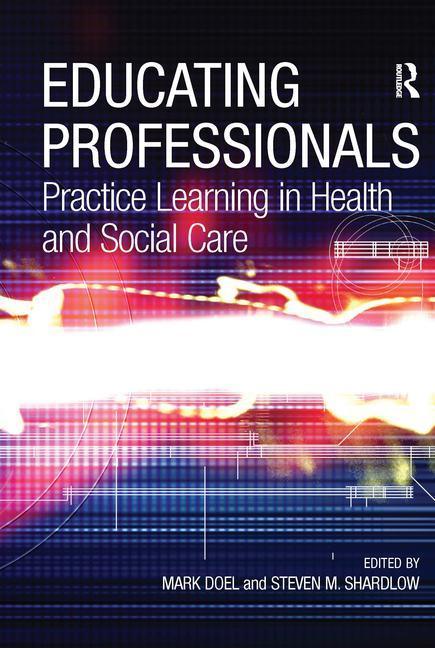 Educating Professionals: Practice Learning in Health and Social Care - stevensbooks