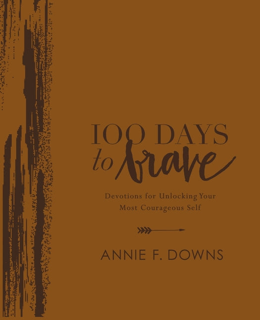 100 Days to Brave Deluxe Edition: Devotions for Unlocking Your Most Courageous Self (Deluxe) - Ingram