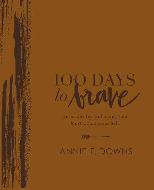 100 Days to Brave Deluxe Edition: Devotions for Unlocking Your Most Courageous Self (Deluxe) - stevensbooks