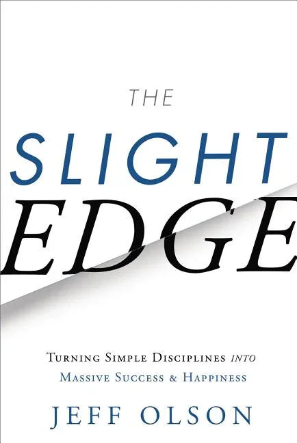 Slight Edge: Turning Simple Disciplines Into Massive Success and Happiness (Revised) - stevensbooks
