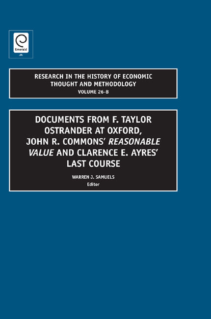 Documents from F. Taylor Ostrander at Oxford, John R. Commons' Reasonable Value and Clarence E. Ayres' Last Course - Ingram