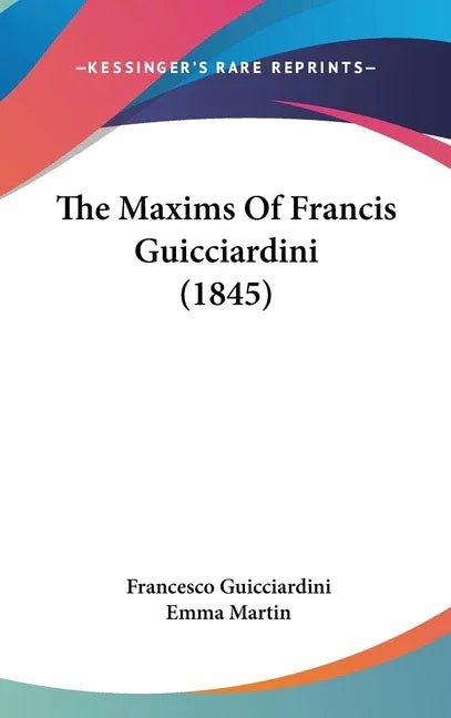 Maxims Of Francis Guicciardini (1845) - stevensbooks