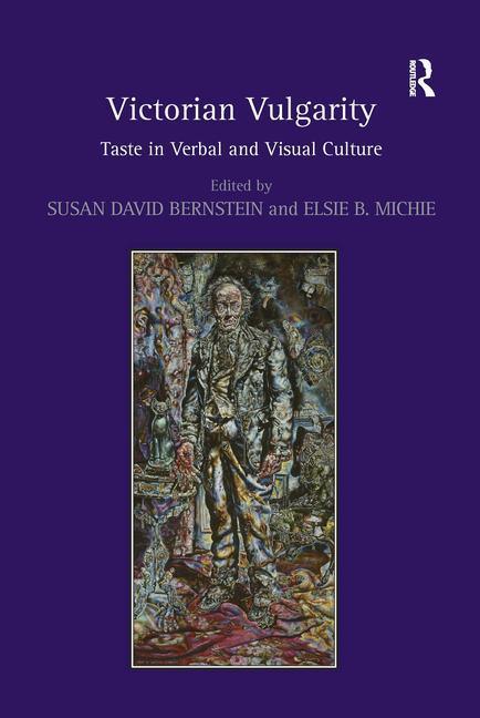 Victorian Vulgarity: Taste in Verbal and Visual Culture - stevensbooks