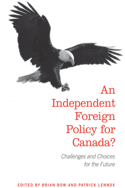Independent Foreign Policy for Canada?: Challenges and Choices for the Future - Ingram