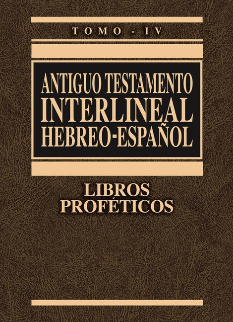 Antiguo Testamento Interlineal Hebreo-Español, Tomo IV: Libros Proféticos 4 - Ingram