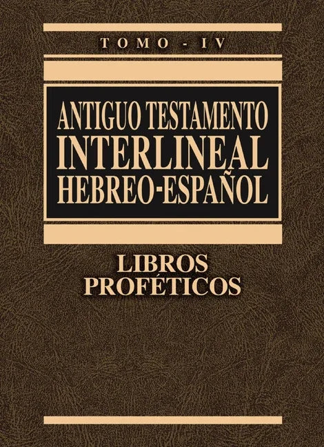 Antiguo Testamento Interlineal Hebreo-Español, Tomo IV: Libros Proféticos 4 - stevensbooks