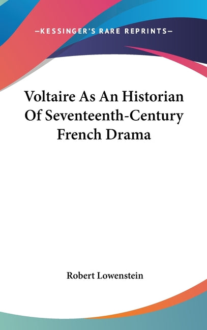 Voltaire As An Historian Of Seventeenth-Century French Drama - Ingram