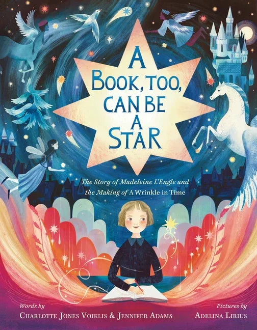 Book, Too, Can Be a Star: The Story of Madeleine l'Engle and the Making of a Wrinkle in Time - stevensbooks