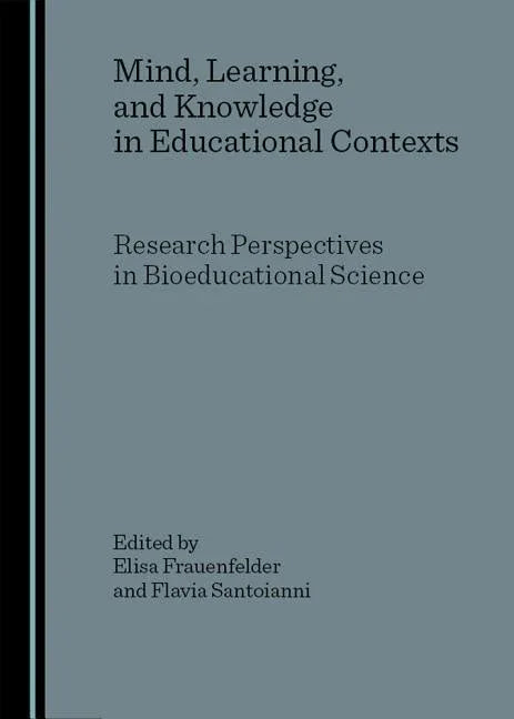 Mind, Learning, and Knowledge in Educational Contexts: Research Perspectives in Bioeducational Science - stevensbooks