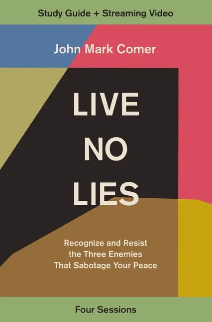 Live No Lies Bible Study Guide Plus Streaming Video: Recognize and Resist the Three Enemies That Sabotage Your Peace - stevensbooks