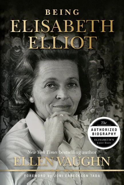 Being Elisabeth Elliot: The Authorized Biography: Elisabeth's Later Years - stevensbooks
