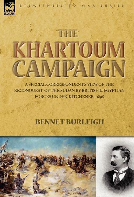 Khartoum Campaign: a Special Correspondent's View of the Reconquest of the Sudan by British and Egyptian Forces under Kitchener-1898 - stevensbooks