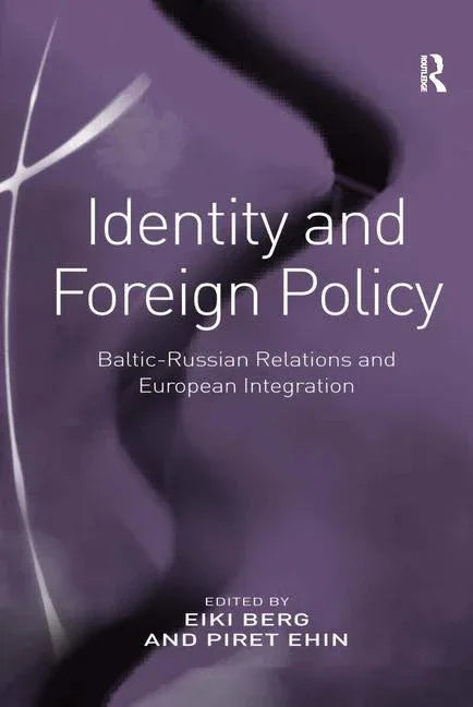 Identity and Foreign Policy: Baltic-Russian Relations and European Integration - stevensbooks
