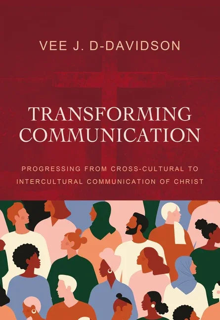 Transforming Communication: Progressing from Cross-Cultural to Intercultural Communication of Christ - stevensbooks
