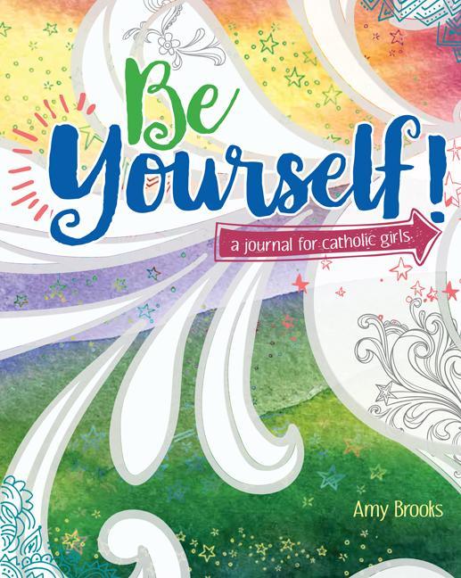 Be Yourself!: A Journal for Catholic Girls - stevensbooks
