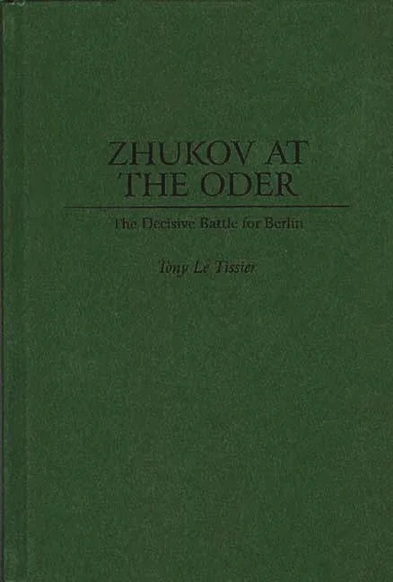 Zhukov At the Oder: The Decisive Battle for Berlin - stevensbooks