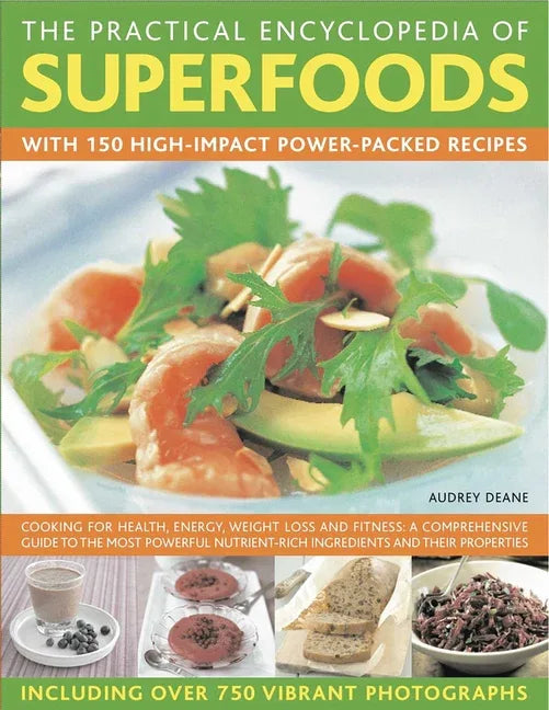 Practical Encyclopedia of Superfoods: With 150 High-Impact Power-Packed Recipes. - stevensbooks