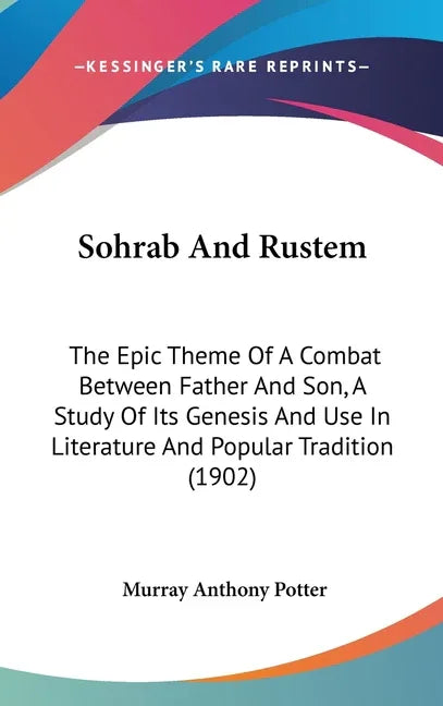 Sohrab And Rustem: The Epic Theme Of A Combat Between Father And Son, A Study Of Its Genesis And Use In Literature And Popular Tradition (1902) - stevensbooks