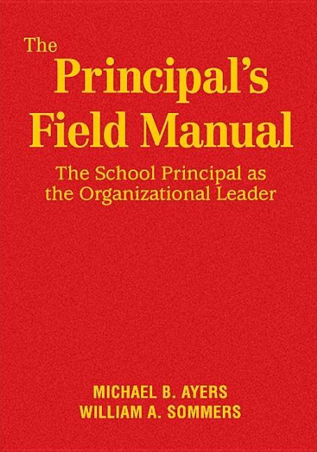 Principal′s Field Manual: The School Principal as the Organizational Leader - stevensbooks