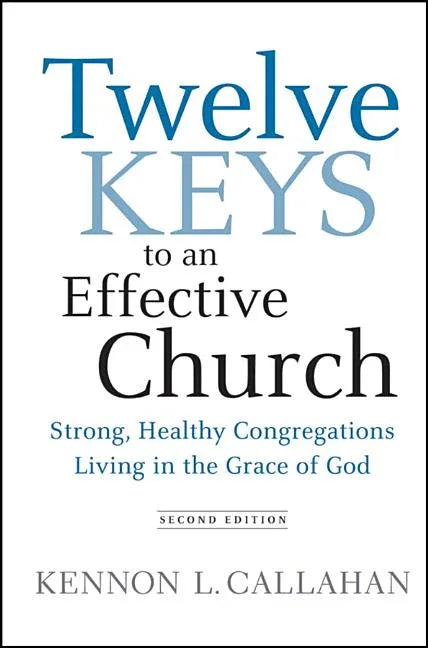 Twelve Keys to an Effective Church: Strong, Healthy Congregations Living in the Grace of God - stevensbooks