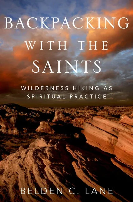 Backpacking with the Saints: Wilderness Hiking as Spiritual Practice - stevensbooks
