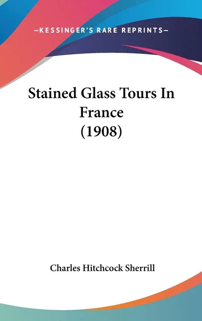 Stained Glass Tours In France (1908) - stevensbooks