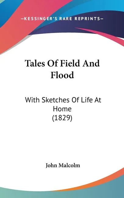 Tales Of Field And Flood: With Sketches Of Life At Home (1829) - stevensbooks