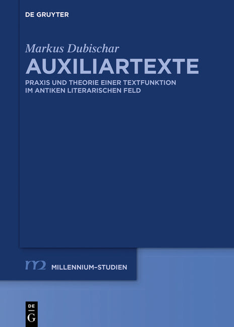 Auxiliartexte: PRAXIS Und Theorie Einer Textfunktion Im Antiken Literarischen Feld - Ingram