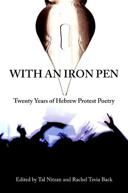 With an Iron Pen: Twenty Years of Hebrew Protest Poetry - stevensbooks