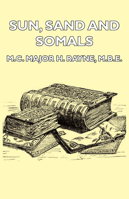 Sun, Sand and Somals - Leaves from the Note-Book of a District Commissioner in British Somaliland (1921) - Ingram