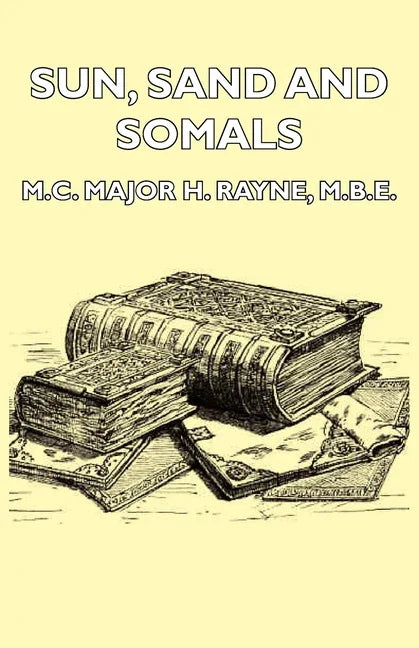 Sun, Sand and Somals - Leaves from the Note-Book of a District Commissioner in British Somaliland (1921) - stevensbooks
