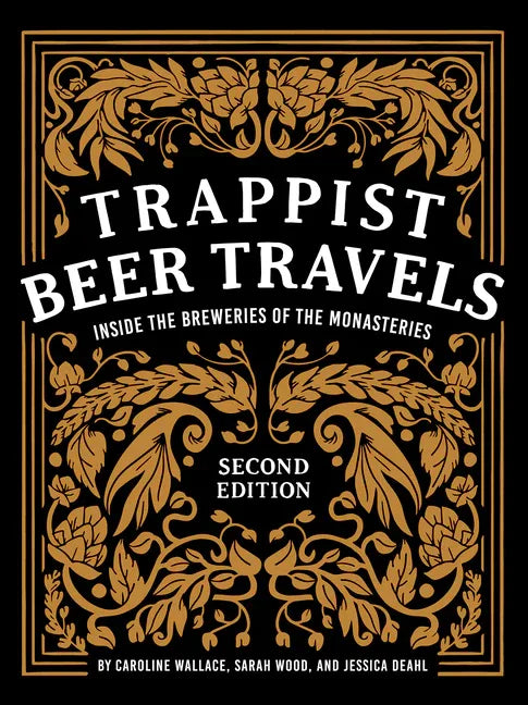 Trappist Beer Travels, Second Edition: Inside the Breweries of the Monasteries - stevensbooks