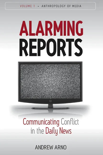 Alarming Reports: Communicating Conflict in the Daily News - stevensbooks