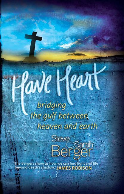 Have Heart: Bridging the Gulf Between Heaven and Earth - stevensbooks