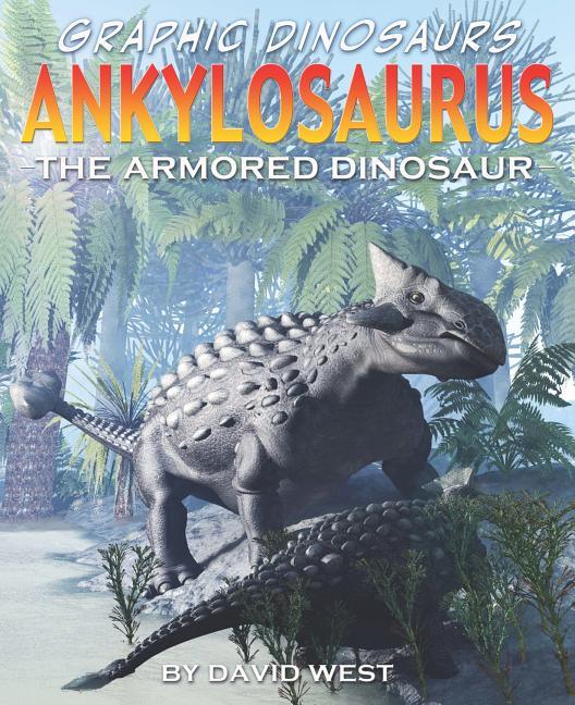 Ankylosaurus: The Armored Dinosaur - stevensbooks