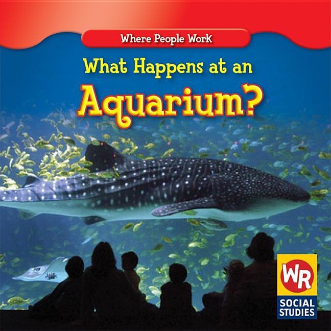 What Happens at an Aquarium? - stevensbooks