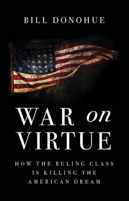War on Virtue: How the Ruling Class Is Killing the American Dream - stevensbooks