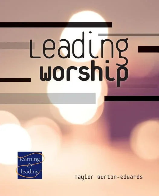 Leading Worship: A Lay Servant Ministries Advanced Course - stevensbooks