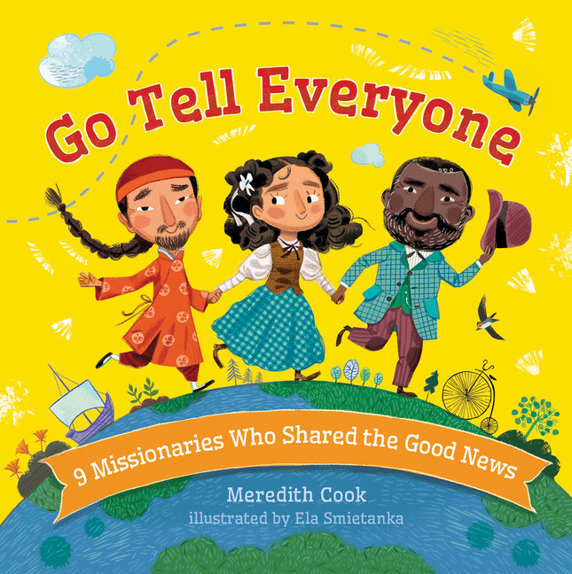Go Tell Everyone: 9 Missionaries Who Shared the Good News - Ingram
