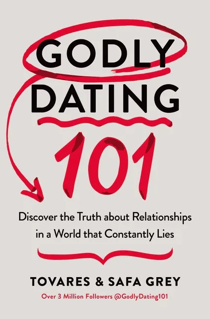 Godly Dating 101: Discover the Truth about Relationships in a World That Constantly Lies - stevensbooks